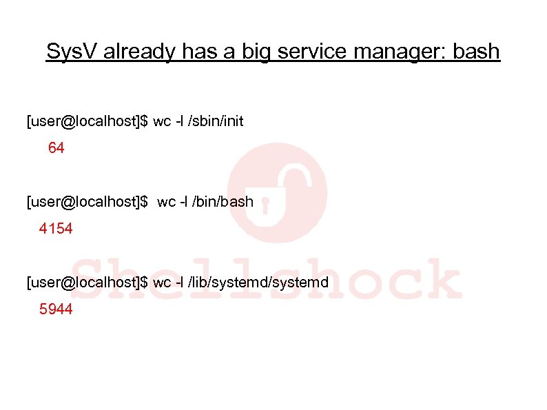 Sys. V already has a big service manager: bash [user@localhost]$ wc -l /sbin/init 64