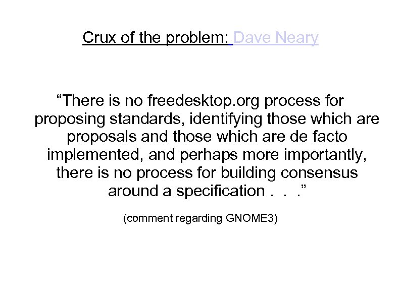 Crux of the problem: Dave Neary “There is no freedesktop. org process for proposing