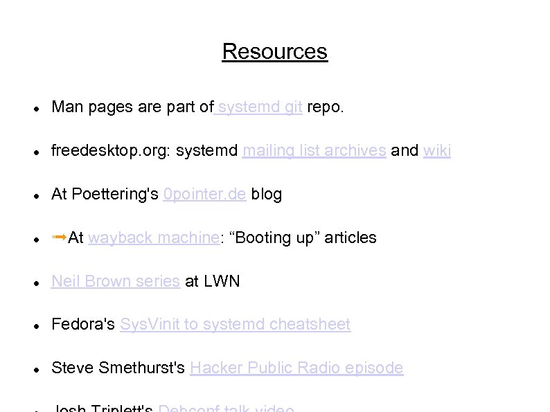 Resources Man pages are part of systemd git repo. freedesktop. org: systemd mailing list