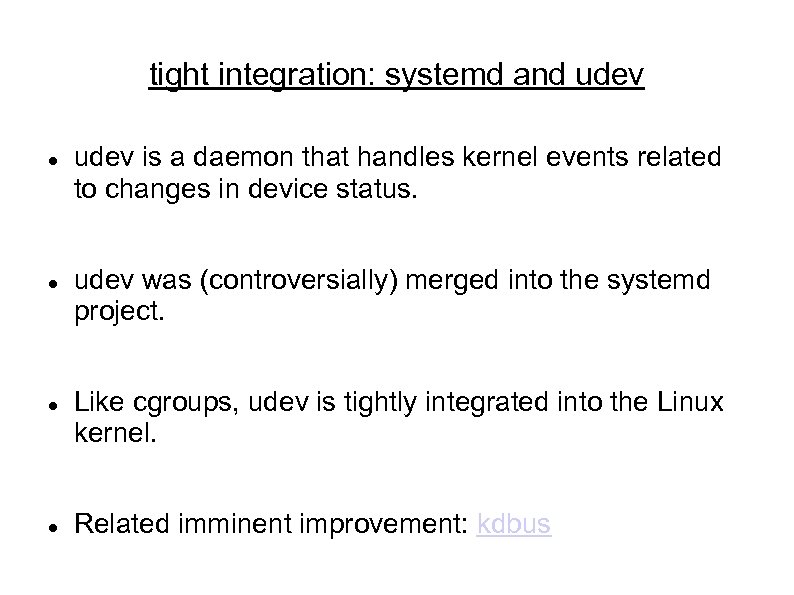 tight integration: systemd and udev is a daemon that handles kernel events related to