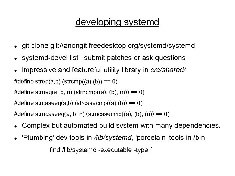 developing systemd git clone git: //anongit. freedesktop. org/systemd-devel list: submit patches or ask questions