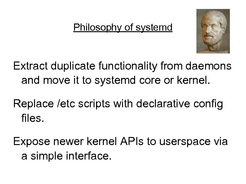 Philosophy of systemd Extract duplicate functionality from daemons and move it to systemd core