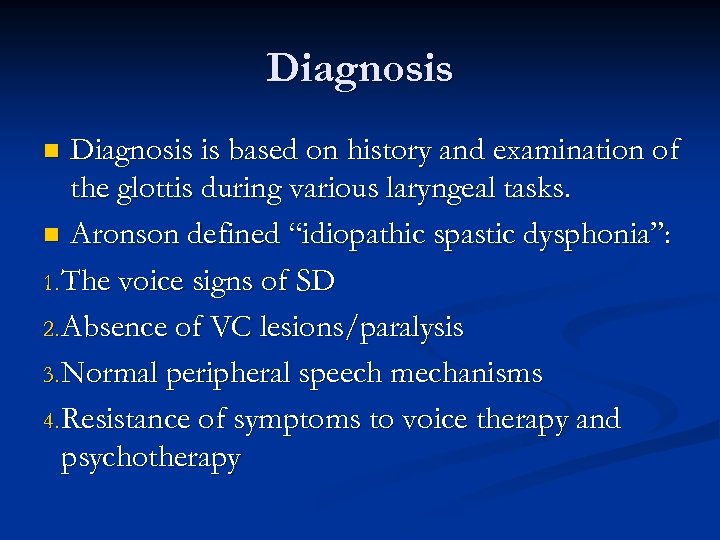 Diagnosis is based on history and examination of the glottis during various laryngeal tasks.