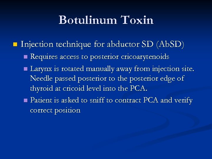Botulinum Toxin n Injection technique for abductor SD (Ab. SD) Requires access to posterior