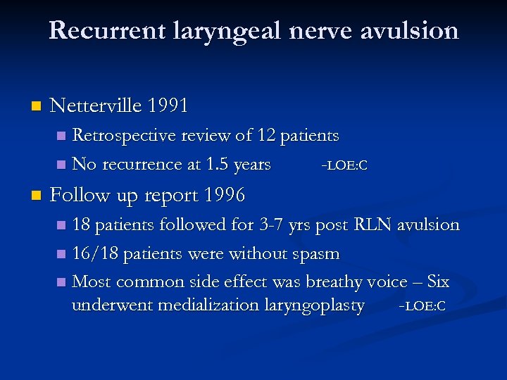 Recurrent laryngeal nerve avulsion n Netterville 1991 Retrospective review of 12 patients n No