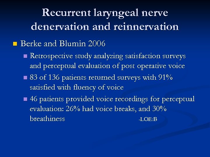 Recurrent laryngeal nerve denervation and reinnervation n Berke and Blumin 2006 Retrospective study analyzing