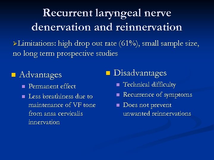 Recurrent laryngeal nerve denervation and reinnervation ØLimitations: high drop out rate (61%), small sample