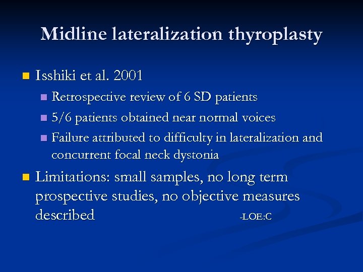 Midline lateralization thyroplasty n Isshiki et al. 2001 Retrospective review of 6 SD patients