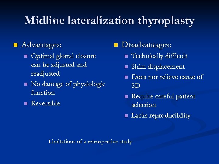 Midline lateralization thyroplasty n Advantages: n n n Optimal glottal closure can be adjusted