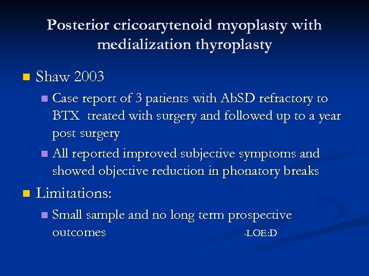 Posterior cricoarytenoid myoplasty with medialization thyroplasty n Shaw 2003 Case report of 3 patients