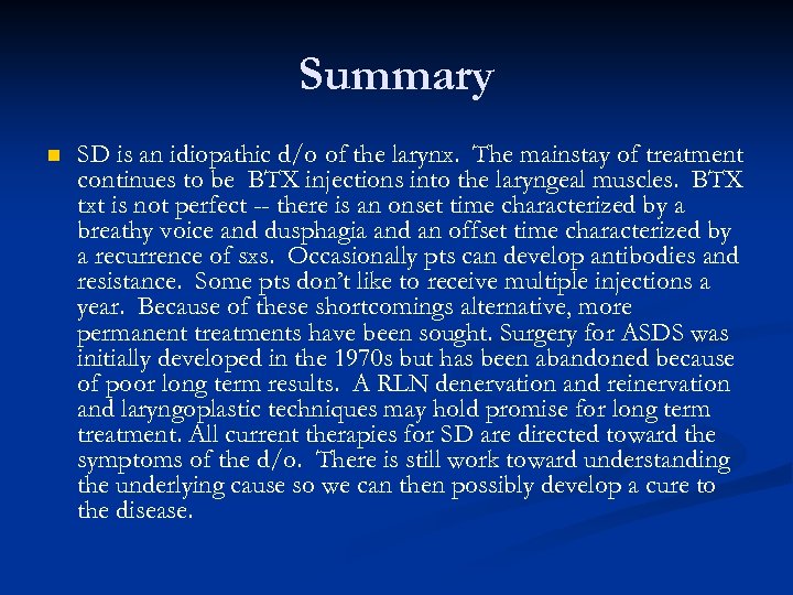 Summary n SD is an idiopathic d/o of the larynx. The mainstay of treatment