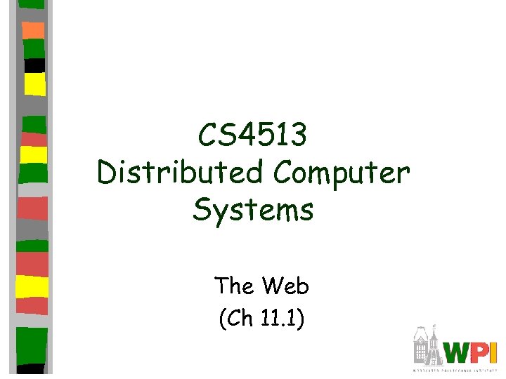CS 4513 Distributed Computer Systems The Web (Ch 11. 1) 