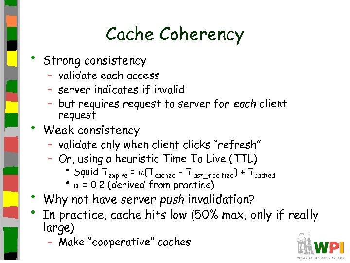 Cache Coherency • Strong consistency • Weak consistency • • – validate each access