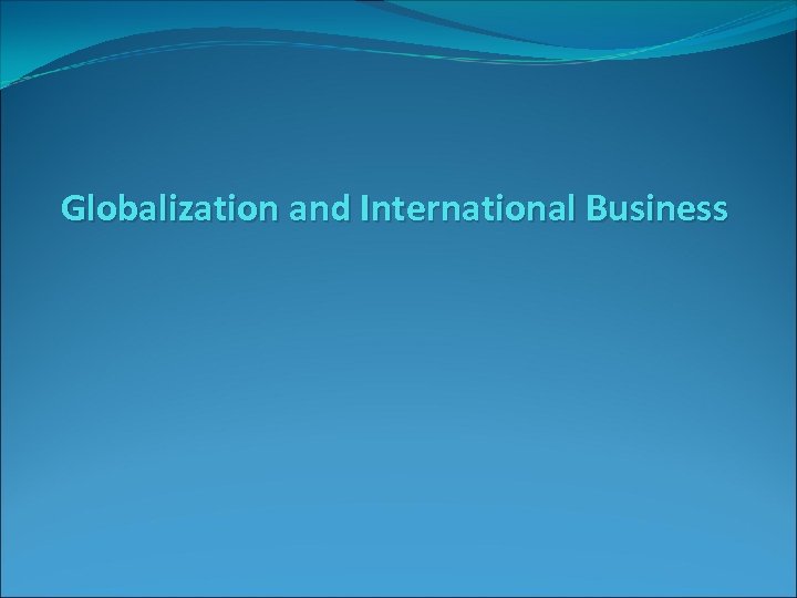 Globalization and International Business 