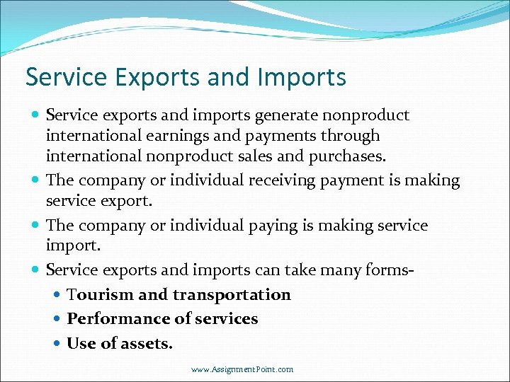 Service Exports and Imports Service exports and imports generate nonproduct international earnings and payments