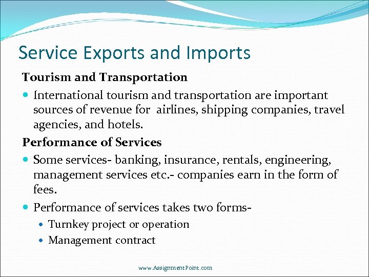 Service Exports and Imports Tourism and Transportation International tourism and transportation are important sources