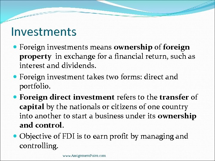 Investments Foreign investments means ownership of foreign property in exchange for a financial return,