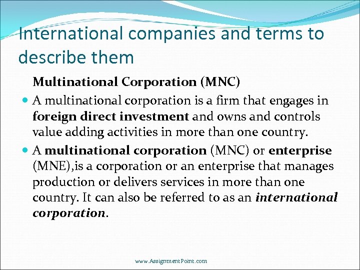 International companies and terms to describe them Multinational Corporation (MNC) A multinational corporation is