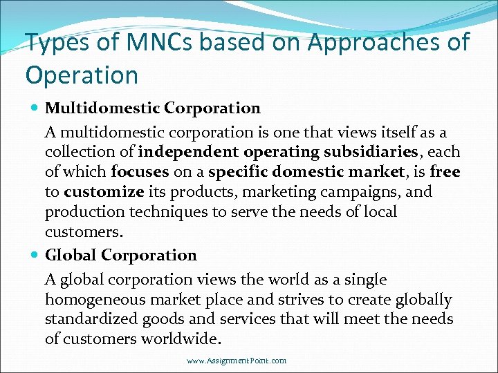 Types of MNCs based on Approaches of Operation Multidomestic Corporation A multidomestic corporation is