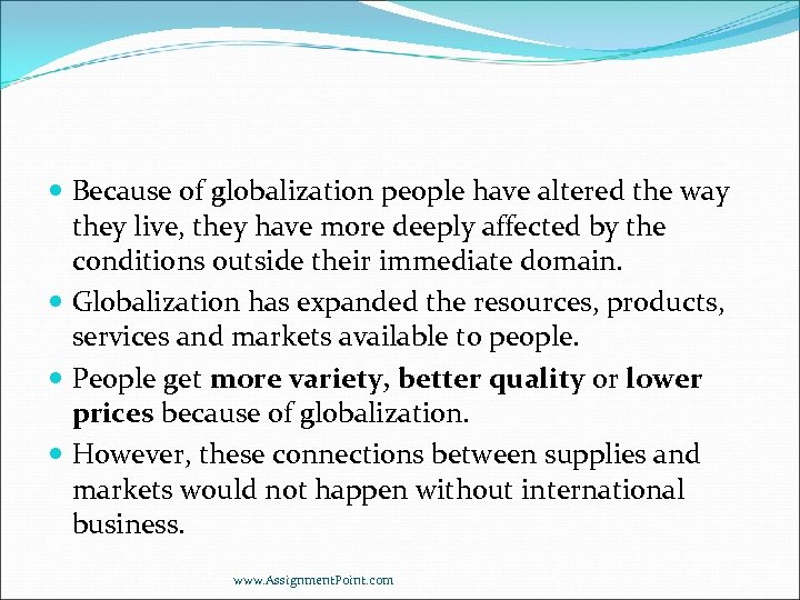  Because of globalization people have altered the way they live, they have more