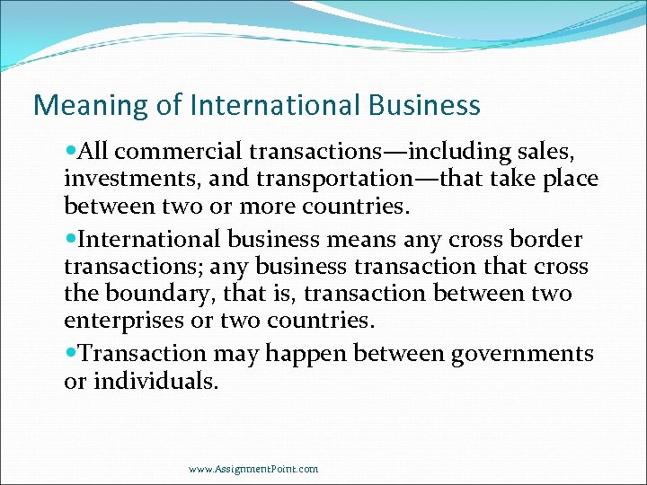 Meaning of International Business All commercial transactions—including sales, investments, and transportation—that take place between