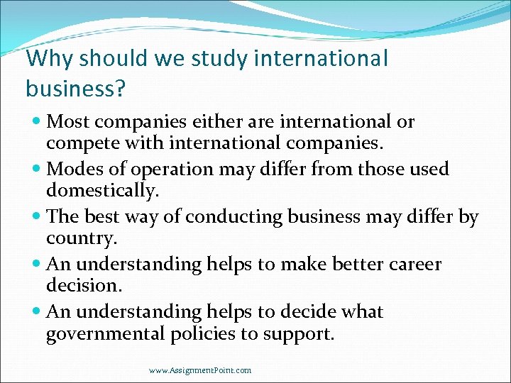 Why should we study international business? Most companies either are international or compete with