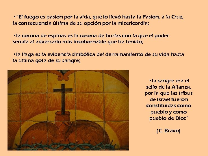  • “El fuego es pasión por la vida, que lo llevó hasta la