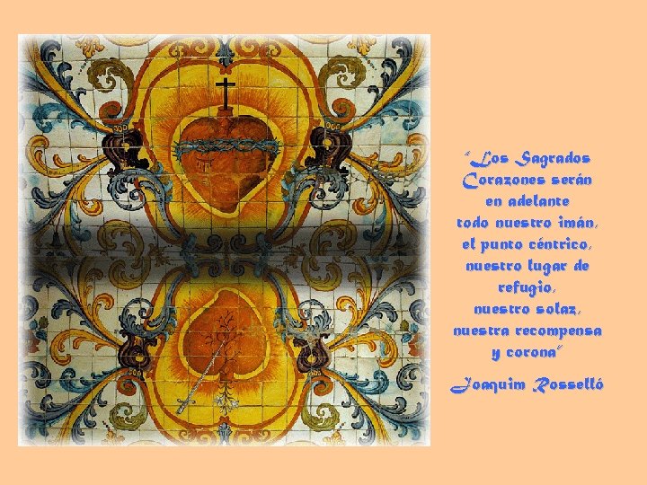 “Los Sagrados Corazones serán en adelante todo nuestro imán, el punto céntrico, nuestro lugar