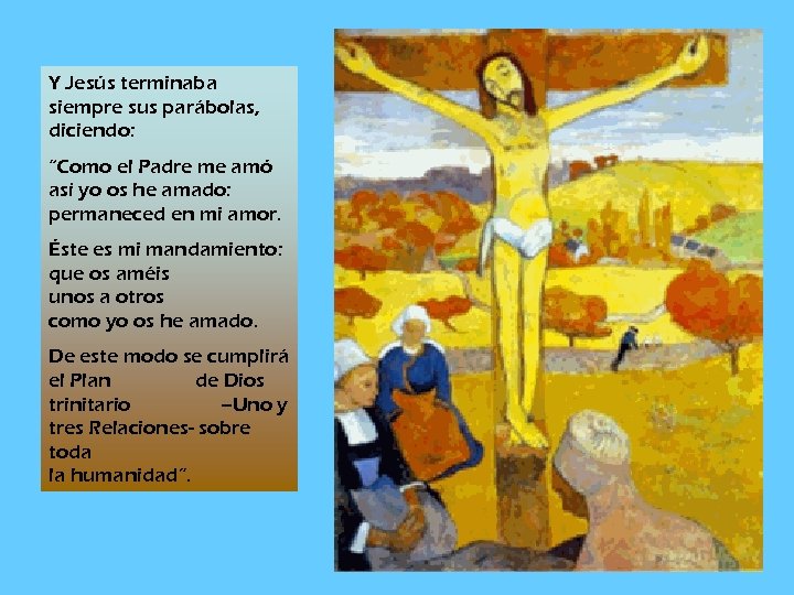 Y Jesús terminaba siempre sus parábolas, diciendo: “Como el Padre me amó así yo