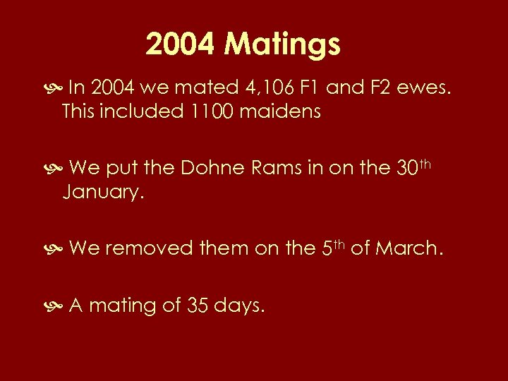 2004 Matings In 2004 we mated 4, 106 F 1 and F 2 ewes.