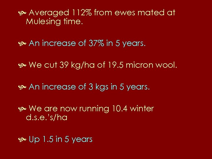  Averaged 112% from ewes mated at Mulesing time. An increase of 37% in