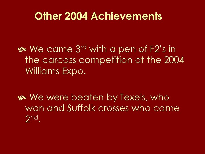 Other 2004 Achievements We came 3 rd with a pen of F 2’s in