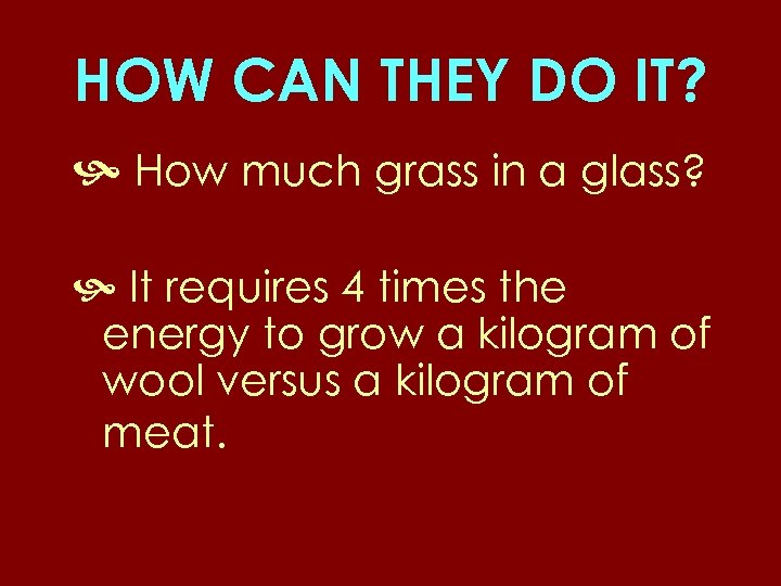 HOW CAN THEY DO IT? How much grass in a glass? It requires 4
