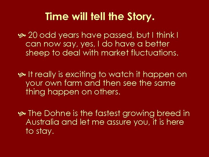 Time will tell the Story. 20 odd years have passed, but I think I