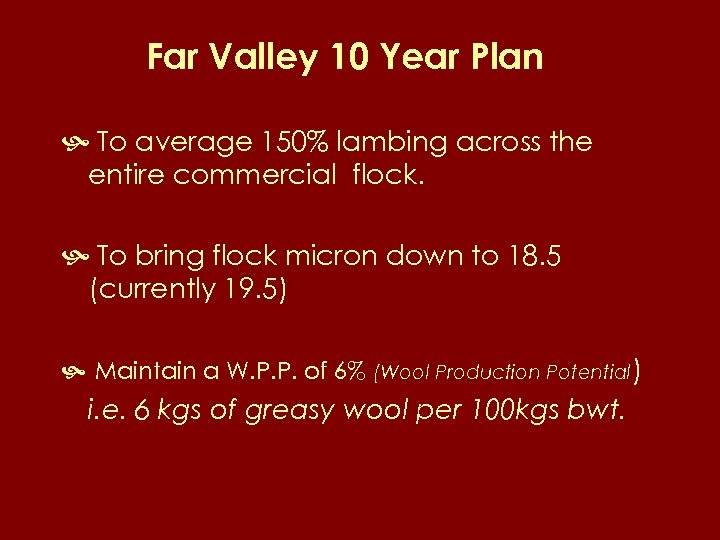 Far Valley 10 Year Plan To average 150% lambing across the entire commercial flock.