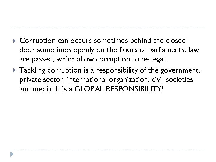  Corruption can occurs sometimes behind the closed door sometimes openly on the floors