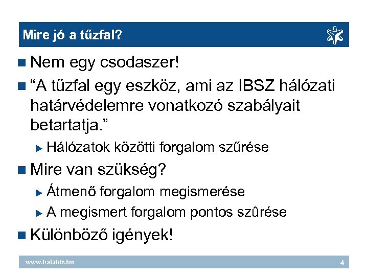 Mire jó a tűzfal? Nem egy csodaszer! “A tűzfal egy eszköz, ami az IBSZ