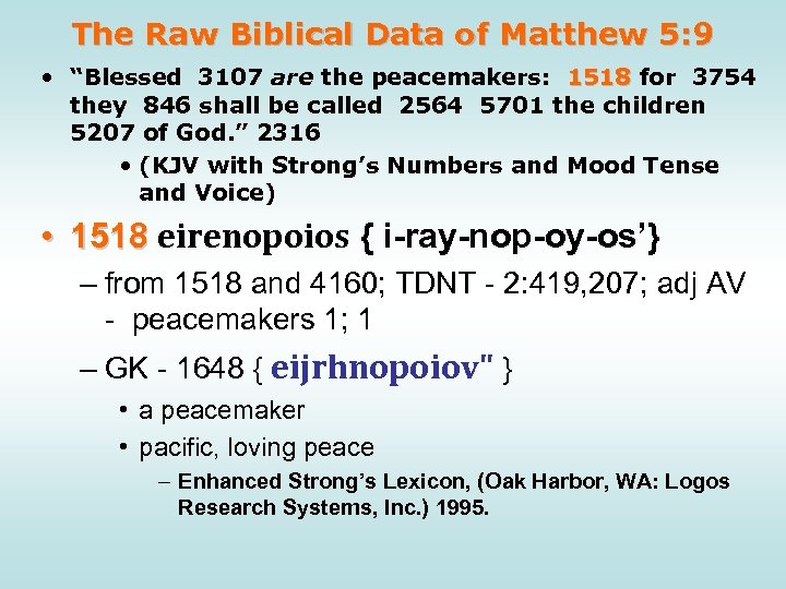 The Raw Biblical Data of Matthew 5: 9 • “Blessed 3107 are the peacemakers: