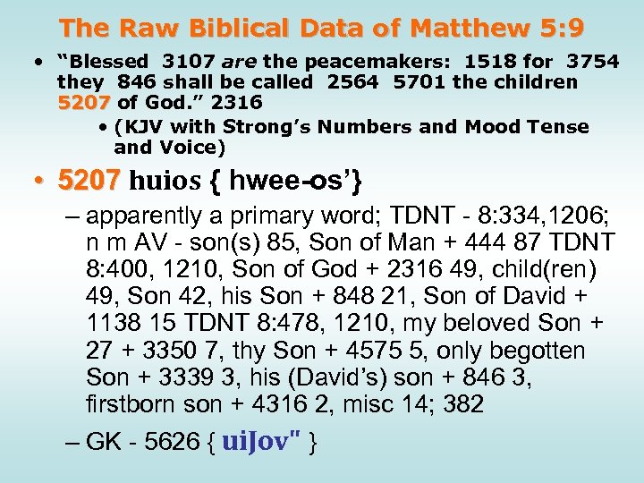 The Raw Biblical Data of Matthew 5: 9 • “Blessed 3107 are the peacemakers: