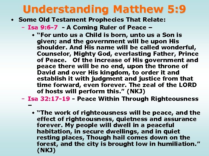 Understanding Matthew 5: 9 • Some Old Testament Prophecies That Relate: – Isa 9: