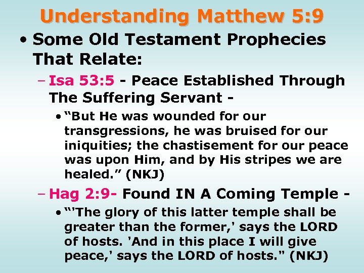 Understanding Matthew 5: 9 • Some Old Testament Prophecies That Relate: – Isa 53: