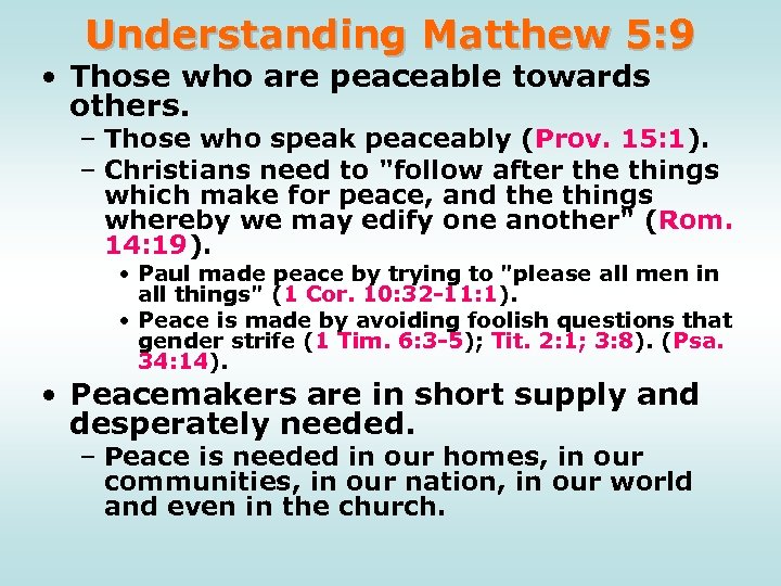 Understanding Matthew 5: 9 • Those who are peaceable towards others. – Those who