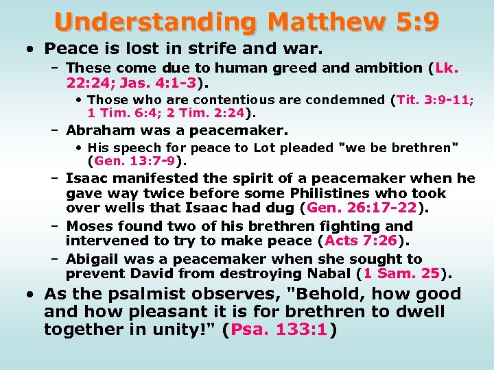 Understanding Matthew 5: 9 • Peace is lost in strife and war. – These