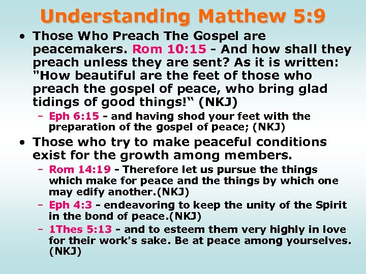 Understanding Matthew 5: 9 • Those Who Preach The Gospel are peacemakers. Rom 10: