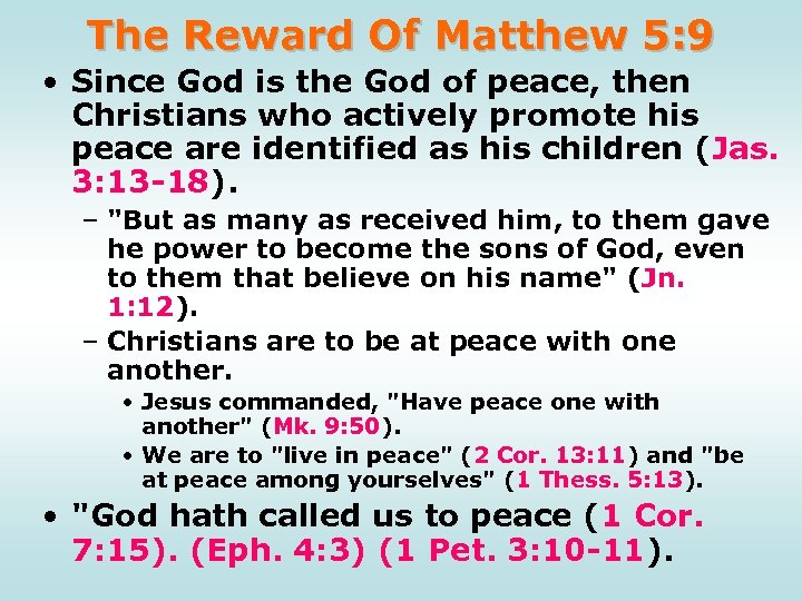 The Reward Of Matthew 5: 9 • Since God is the God of peace,