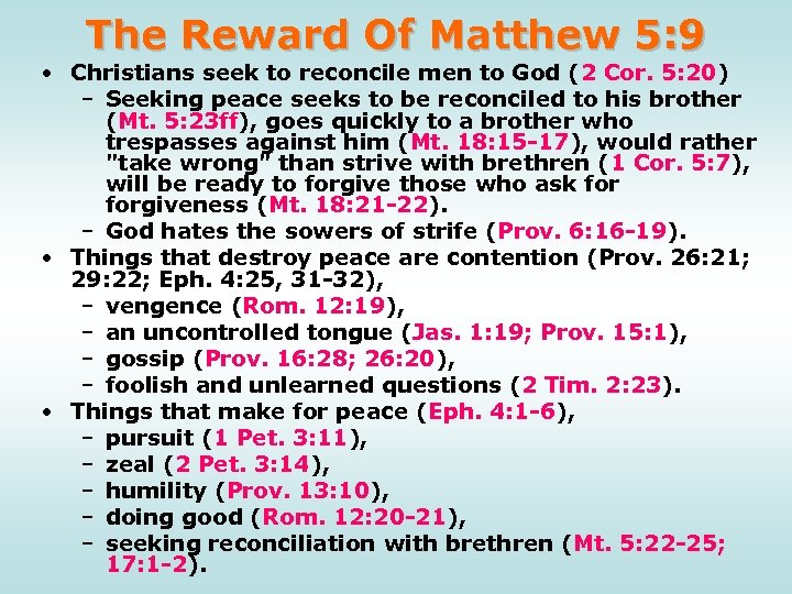 The Reward Of Matthew 5: 9 • Christians seek to reconcile men to God