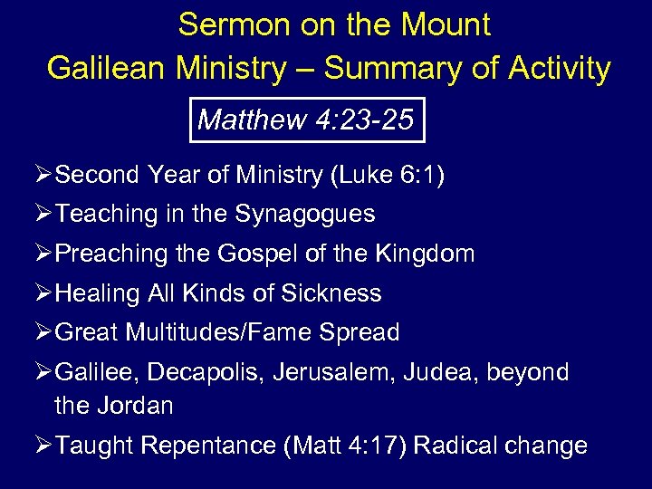 Sermon on the Mount Galilean Ministry – Summary of Activity Matthew 4: 23 -25