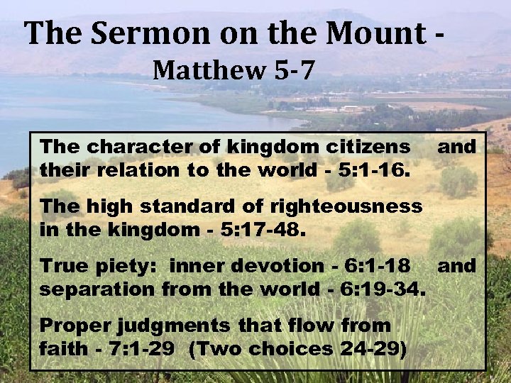 The Sermon on the Mount Matthew 5 -7 The character of kingdom citizens their