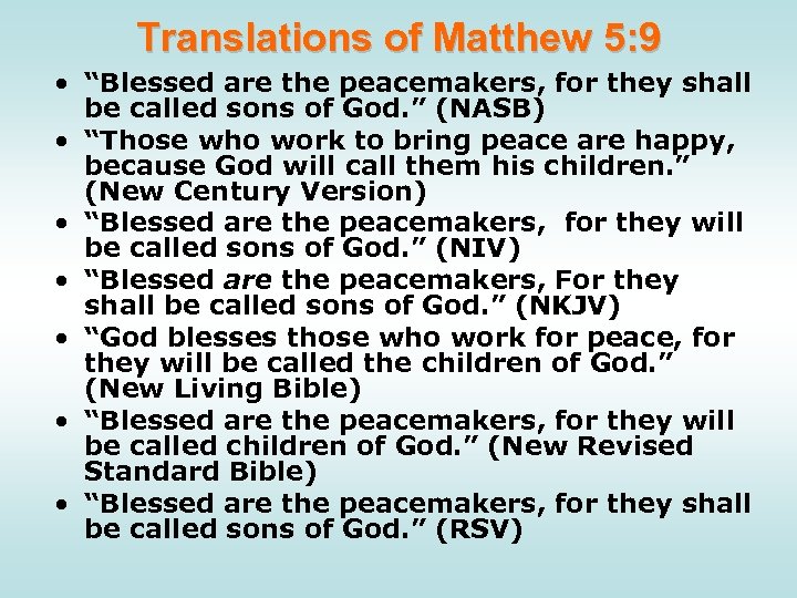 Translations of Matthew 5: 9 • “Blessed are the peacemakers, for they shall be