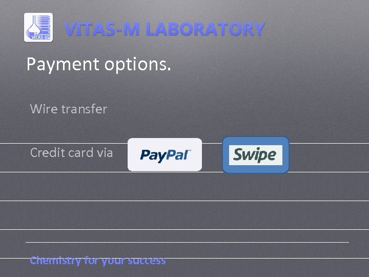 Payment options. Wire transfer Credit card via Chemistry for your success 